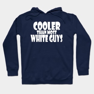 Cooler Than Most White Guys Hoodie